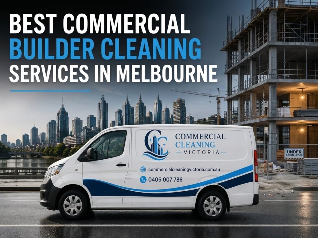 best commercial builder cleaning melbourne services